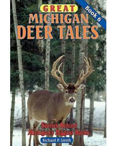 Great Michigan Deer Tales, Stories Behind Michigan's Biggest Bucks Books
